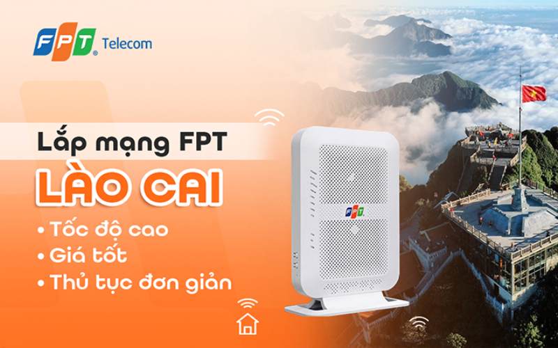 Lắp Mạng FPT Tại Lào Cai Giá Rẻ Tốc Độ Cao